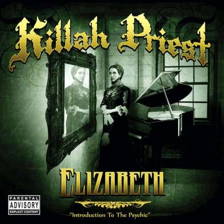 Killah Priest - Elizabeth (Introduction To The Psychic) Killah Priest - Elizabeth (Introduction To The Psychic)